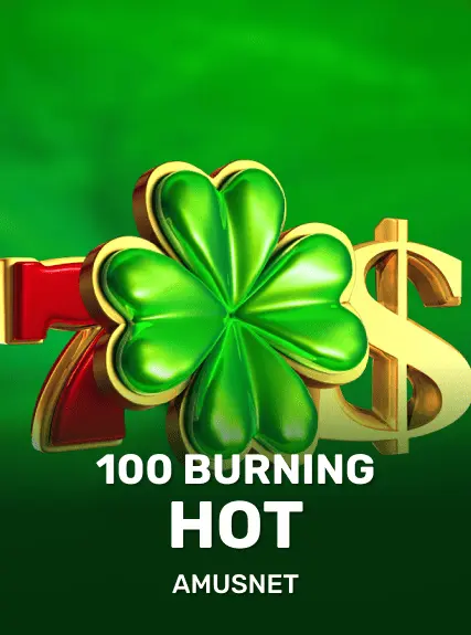 100 Burning Hot