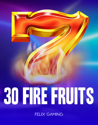 30 Fire Fruits