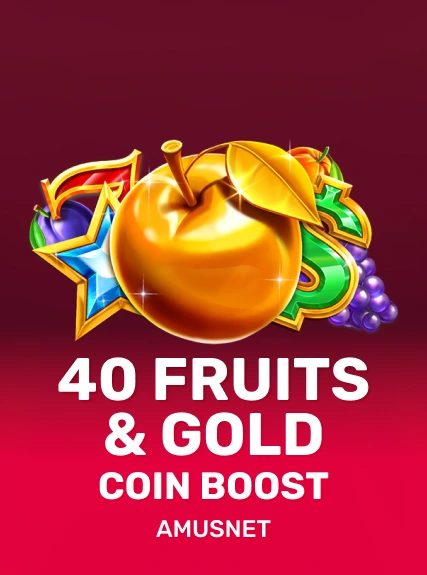 40 Fruits & Gold Coin Boost