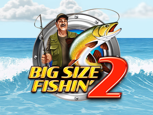Big Size Fishin' 2