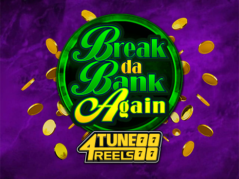 Break Da Bank Again 4Tune Reels