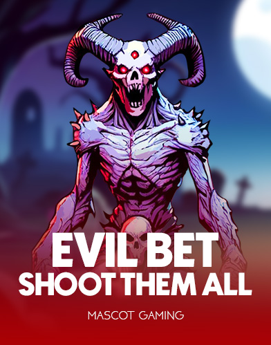 Evil Bet: Shoot Them All