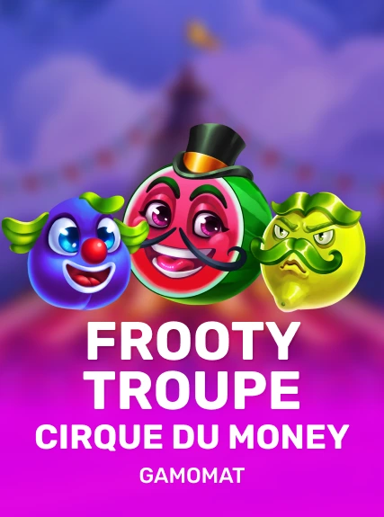 Frooty Troupe - Cirque du Money slot