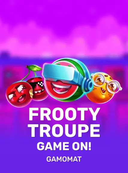 Frooty Troupe - Game On!