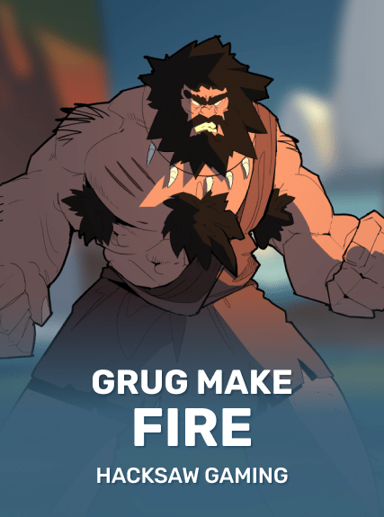 Grug Make Fire slot